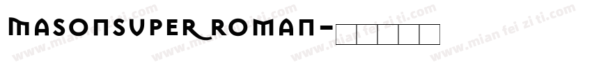 MasonSuper Roman字体转换